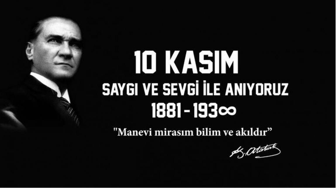 10 Kasım Ulu Önder Mustafa Kemal Atatürk'ü Anma Günü